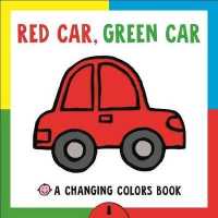 Changing Picture Book: Red Car, Green Car : A Changing Colors Book (Changing Picture) （Board Book）