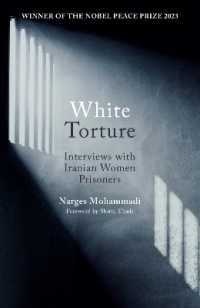 ナルゲス・モハンマディ著／白い拷問：イランの女性収監者へのインタビュー集<br>White Torture : Interviews with Iranian Women Prisoners - WINNER OF THE NOBEL PEACE PRIZE 2023