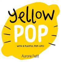 Yellow Pop (With 6 Playful Pop-Ups!) : A Board Book (Color Pops) （Board Book）
