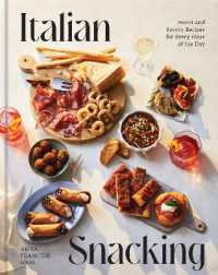 Italian Snacking : Sweet and Savory Recipes for Every Hour of the Day