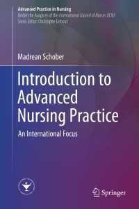 高度実践看護入門：国際的視座<br>Introduction to Advanced Nursing Practice〈1st ed. 2016〉 : An International Focus