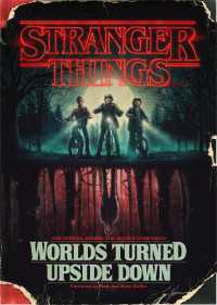 Stranger Things: Worlds Turned Upside Down : The Official Behind-the-Scenes Companion