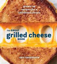 The Great Grilled Cheese Book : Grown-Up Recipes for a Childhood Classic [A Cookbook]