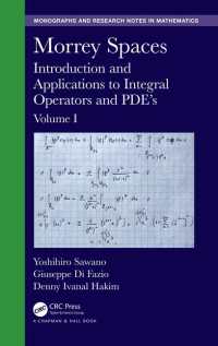 Morrey空間：入門および積分作用素・PDEへの応用（全２巻）<br>Morrey Spaces : Introduction and Applications to Integral Operators and PDE’s, Volumes I & II