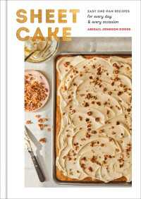 Sheet Cake : Easy One-Pan Recipes for Every Day and Every Occasion: A Baking Book