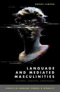 言語と媒介される男性性：文化・文脈・制約<br>Language and Mediated Masculinities : Cultures, Contexts, Constraints