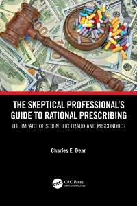 医学界の研究不正対策ガイド<br>The Skeptical Professional’s Guide to Rational Prescribing : The Impact of Scientific Fraud and Misconduct