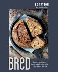 BReD : Sourdough Loaves, Small Breads, and Other Plant-Based Baking