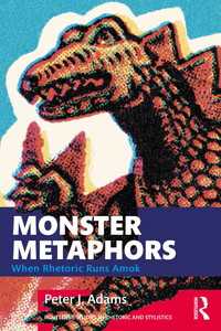 モンスター・メタファー：レトリックが暴走するとき<br>Monster Metaphors : When Rhetoric Runs Amok