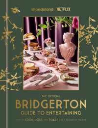 The Official Bridgerton Guide to Entertaining : How to Cook, Host, and Toast Like a Member of the Ton: A Cookbook