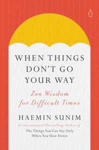 When Things Don't Go Your Way : Zen Wisdom for Difficult Times
