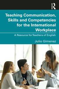 英語で仕事する非ネイティブのための英語コミュニケーション力教育読本<br>Teaching Communication, Skills and Competencies for the International Workplace : A Resource for Teachers of English