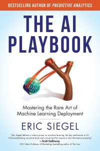 ＡＩプレーブック：ビジネス実用化のための機械学習のツボ<br>The AI Playbook : Mastering the Rare Art of Machine Learning Deployment