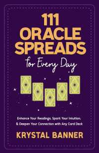 111 Oracle Spreads for Every Day : Enhance Your Readings, Spark Your Intuition, & Deepen Your Connection with Any Card Deck