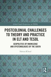 ELT・TESOLにおける理論・実践へのポストコロニアルの課題<br>Postcolonial Challenges to Theory and Practice in ELT and TESOL : Geopolitics of Knowledge and Epistemologies of the South