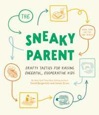The Sneaky Parent : Crafty Tactics for Raising Cheerful, Cooperative Kids