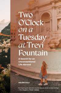 Two O'Clock on a Tuesday at Trevi Fountain : A Search for an Unconventional Life Abroad