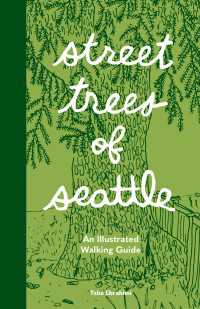 Street Trees of Seattle : An Illustrated Walking Guide