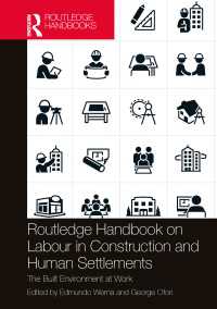 ラウトレッジ版　建設労働ハンドブック<br>Routledge Handbook on Labour in Construction and Human Settlements : The Built Environment at Work