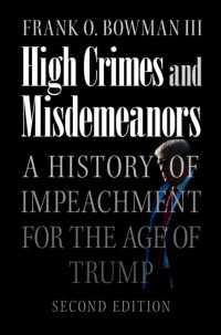 弾劾裁判の歴史とトランプの時代（第２版）<br>High Crimes and Misdemeanors : A History of Impeachment for the Age of Trump（2）