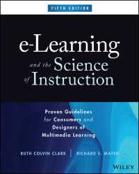 ｅラーニングと科学的教育法（第５版）<br>e-Learning and the Science of Instruction : Proven Guidelines for Consumers and Designers of Multimedia Learning（5）