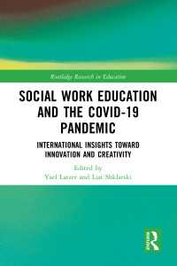ソーシャルワーク教育とCOVID-19パンデミック<br>Social Work Education and the COVID-19 Pandemic : International Insights toward Innovation and Creativity
