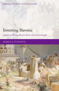 スラブ文字の発明：中世のローマとコンスタンティノープルに挟まれた書記文化<br>Inventing Slavonic : Cultures of Writing Between Rome and Constantinople