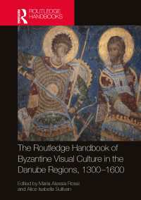 ラウトレッジ版　14-16世紀ドナウ川地域ビザンツ視覚文化ハンドブック<br>The Routledge Handbook of Byzantine Visual Culture in the Danube Regions, 1300-1600