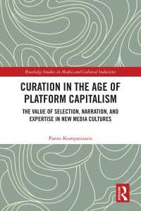 プラットフォーム資本主義時代のキュレーション<br>Curation in the Age of Platform Capitalism : The Value of Selection, Narration, and Expertise in New Media Cultures