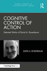 行動の認知的制御：Ｄ．Ａ．ローゼンバウム著作選集<br>Cognitive Control of Action : Selected Works of David A. Rosenbaum（1 DGO）