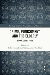 細井洋子・辰野文理ほか（共）編／高齢者の犯罪と刑罰：日本と国際的視座<br>Crime, Punishment, and the Elderly : Japan and Beyond