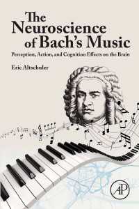 バッハの音楽の脳科学<br>The Neuroscience of Bach’s Music : Perception, Action, and Cognition Effects on the Brain