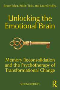 Unlocking the Emotional Brain : Memory Reconsolidation and the Psychotherapy of Transformational Change（2）