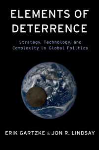 抑止の要素：グローバル政治における戦略、技術、複雑性<br>Elements of Deterrence : Strategy, Technology, and Complexity in Global Politics