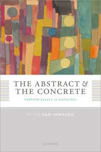 ファン・インワーゲン著／抽象と具体：存在論のさらなる探究<br>The Abstract and the Concrete : Further Essays in Ontology
