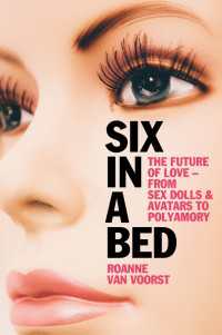 未来の性愛の人類学<br>Six in a Bed : The Future of Love - from Sex Dolls and Avatars to Polyamory