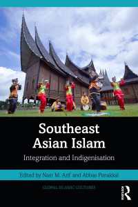 東南アジアのイスラーム<br>Southeast Asian Islam : Integration and Indigenisation