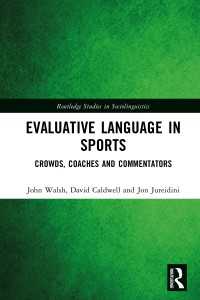 Evaluative Language in Sports : Crowds, Coaches and Commentators