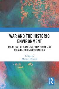 War and the Historic Environment : The Effect of Conflict from Front Line Ukraine to Historic Namibia