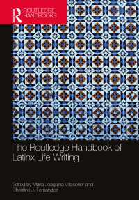 ラウトレッジ版　ラテン系ライフライティング・ハンドブック<br>The Routledge Handbook of Latinx Life Writing
