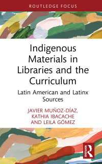 Indigenous Materials in Libraries and the Curriculum : Latin American and Latinx Sources